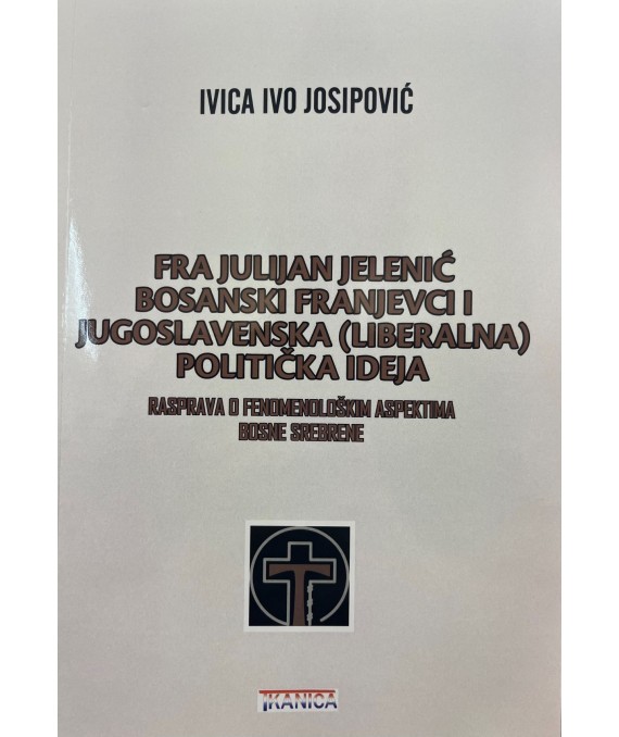 fra julijan jelenic bosanski franjevci i jugoslavenska liberalna politicka ideja